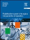 Riabilitazione post-chirurgica nel paziente ortopedico libro di Ferrari Silvano Pillastrini Paolo Testa Marco
