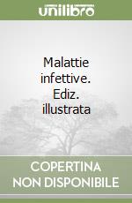 Malattie infettive. Ediz. illustrata libro