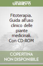 Fitoterapia. Guida all'uso clinico delle piante medicinali. Con CD-ROM