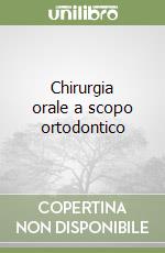 Chirurgia orale a scopo ortodontico