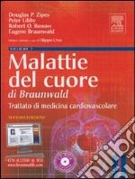 Malattie del cuore di Braunwald. Trattato di medicina cardiovascolare. Ediz. illustrata. Con CD-ROM