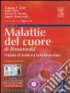 Malattie del cuore di Braunwald. Trattato di medicina cardiovascolare. Ediz. illustrata. Con CD-ROM libro