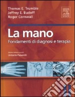 La mano. Fondamenti di diagnosi e terapia