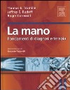 La mano. Fondamenti di diagnosi e terapia libro