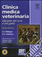 Clinica medica veterinaria. Malattie del cane e del gatto. Ediz. illustrata libro