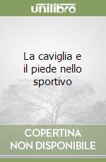 La caviglia e il piede nello sportivo libro