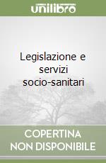 Legislazione e servizi socio-sanitari