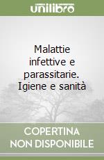 Malattie infettive e parassitarie. Igiene e sanità