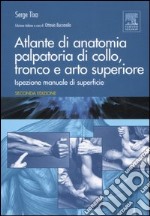 Atlante di anatomia palpatoria di collo, tronco e arto superiore. Ediz. illustrata