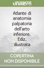 Atlante di anatomia palpatoria dell'arto inferiore. Ediz. illustrata