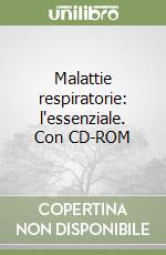 Malattie respiratorie: l'essenziale. Con CD-ROM libro