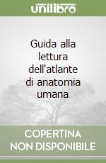 Guida alla lettura dell'atlante di anatomia umana libro