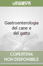 Gastroenterologia del cane e del gatto libro