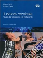 Il dolore cervicale. Guida alla valutazione e al trattamento libro