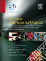 Medicina di emergenza-urgenza. Il sapere e il saper fare del medico di emergenza tra linee-guida, percorsi clinico assistenziali e rete dell'emergenza