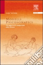 Modelli psicosomatici. Un approccio categoriale alla clinica libro