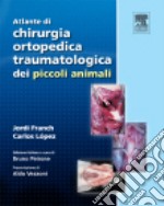 Atlante di chirurgia ortopedica traumatologica dei piccoli animali