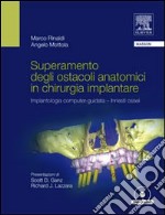 Superamento degli ostacoli anatomici in chirurgia implantare. Implantologia computer-guidata innesti ossei. Con DVD libro