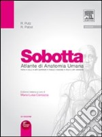 Sobotta altante di anatomia umana. Testa, collo, arti superiori, torace, addome, pelvi, arti inferiori