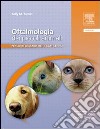 Oftalmologia dei piccoli animali. Percorsi diagnostici e casi clinici libro