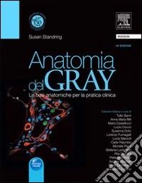Anatomia del Gray. Le basi anatomiche per la pratica clinica