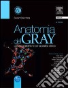 Anatomia del Gray. Le basi anatomiche per la pratica clinica libro