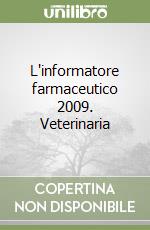 L'informatore farmaceutico 2009. Veterinaria libro