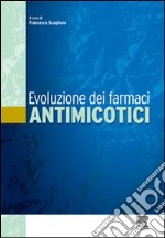 Evoluzione dei farmaci antimicotici libro