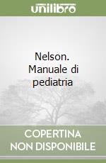 Nelson. Manuale di pediatria