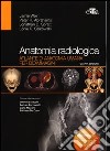 Anatomia radiologica. Atlante di anatomia umana per bioimmagini. Ediz. illustrata libro
