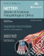 Netter. Atlante di anatomia. Fisiopatologia e clinica. Apparato locomotore. Vol. 1: Arto superiore