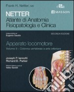 Netter. Atlante di anatomia. Fisiopatologia e clinica. Apparato locomotore. Ediz. illustrata. Vol. 2: Colonna vertebrale e arto inferiore libro