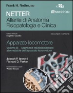 Netter. Atlante di anatomia fisiopatologia e clinica. Apparato locomotore. Vol. 3: Approccio multidisciplinare alle malattie dell'apparato locomotore libro