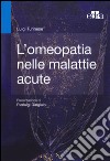 L'omeopatia nelle malattie acute libro di Turinese Luigi