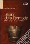 Storia della farmacia. Dalle origini al XXI secolo libro di Signore Giancarlo