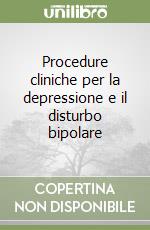 Procedure cliniche per la depressione e il disturbo bipolare libro