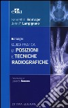 Bontrager. Guida pratica di posizioni e tecniche radiografiche libro