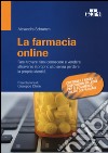 La farmacia online. Farsi trovare, farsi conoscere e vendere attraverso il proprio sito senza perdere la propria identità libro