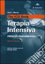 The ICU book. Terapia intensiva. Principi fondamentali libro