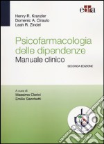 Psicofarmacologia delle dipendenze. Manuale clinico libro