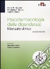 Psicofarmacologia delle dipendenze. Manuale clinico libro