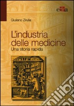 L'industria delle medicine. Una storia rapida libro