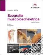 Ecografia muscoloscheletrica. Ediz. illustrata