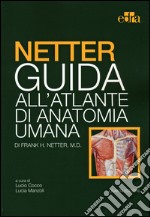 Netter. Guida all'atlante di anatomia umana libro