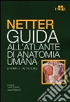 Netter. Guida all'atlante di anatomia umana libro