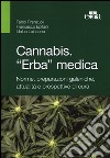 Cannabis. «Erba» medica. Norme, preparazioni galeniche, attualità e prospettive di cura libro