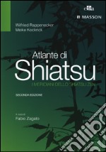 Atlante di shiatsu. I meridiani dello shiatsu zen libro