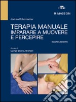 Terapia manuale. Imparare a muovere e percepire