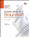 Malattie del cuore di Braunwald. Trattato di medicina cardiovascolare libro
