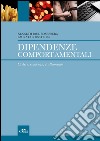 Dipendenze comportamentali. Criteri, evidenze, trattamento libro